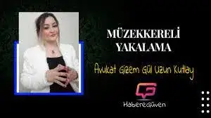 Müzekkereli Yakalama